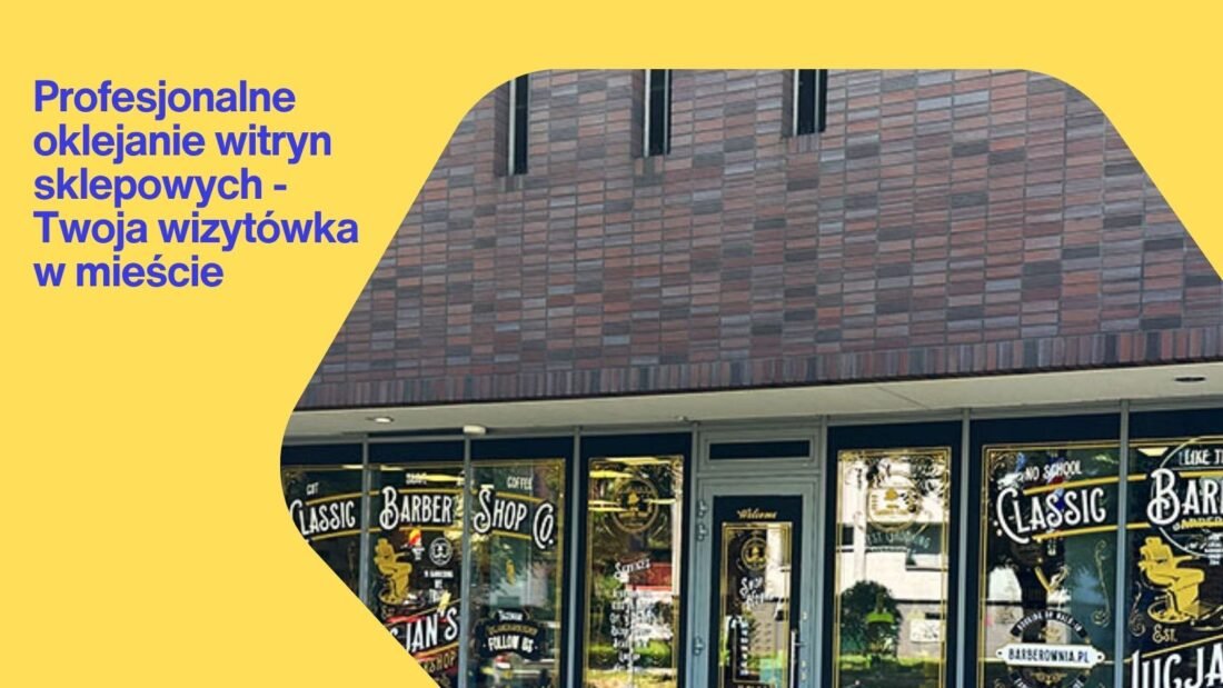 Profesjonalne oklejanie witryn sklepowych - Twoja wizytówka w mieście