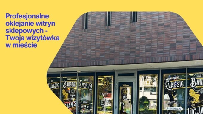 Profesjonalne oklejanie witryn sklepowych - Twoja wizytówka w mieście